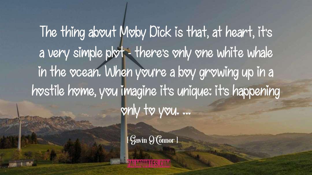 Gavin O'Connor Quotes: The thing about Moby Dick