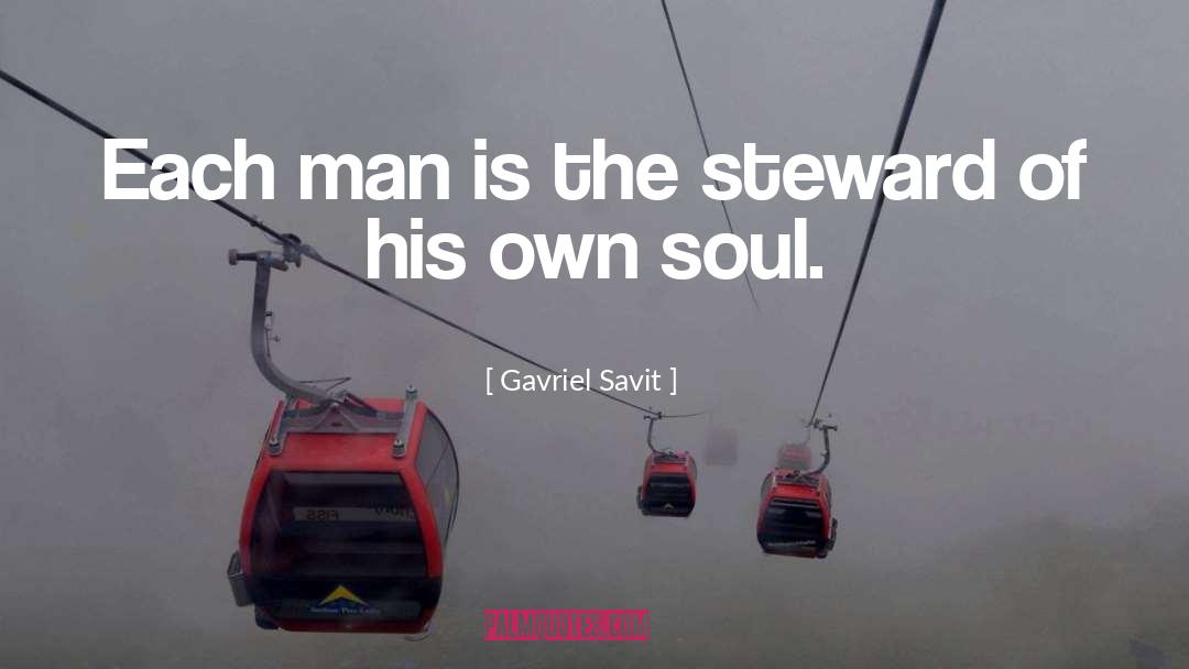 Gavriel Savit Quotes: Each man is the steward