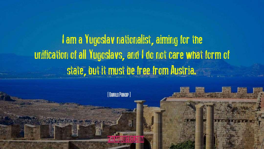 Gavrilo Princip Quotes: I am a Yugoslav nationalist,