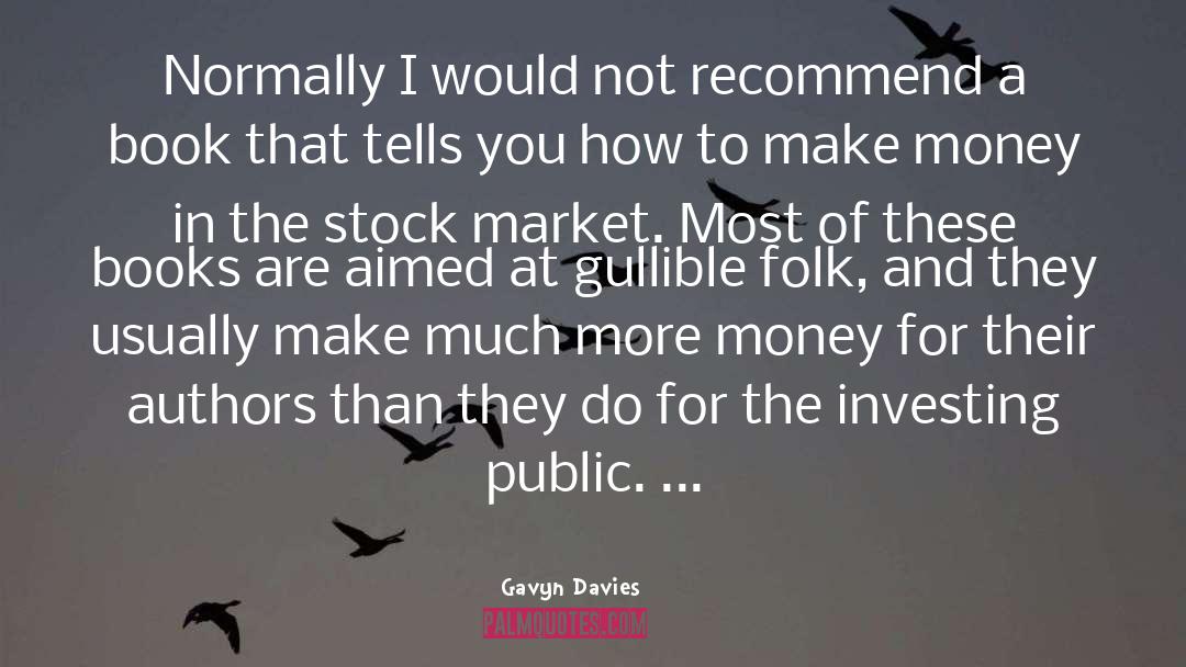Gavyn Davies Quotes: Normally I would not recommend