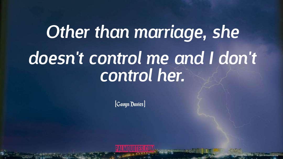 Gavyn Davies Quotes: Other than marriage, she doesn't