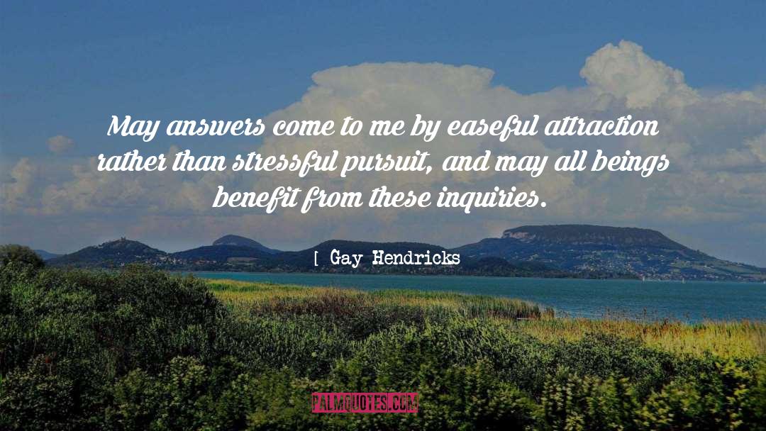 Gay Hendricks Quotes: May answers come to me