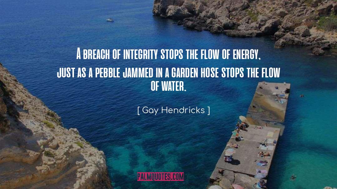 Gay Hendricks Quotes: A breach of integrity stops