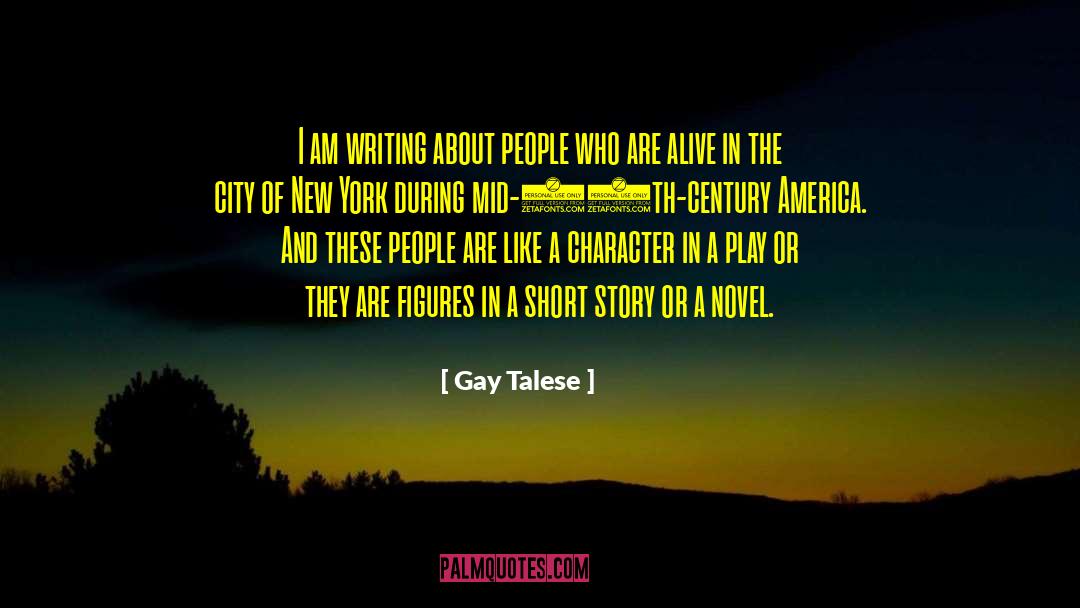 Gay Talese Quotes: I am writing about people