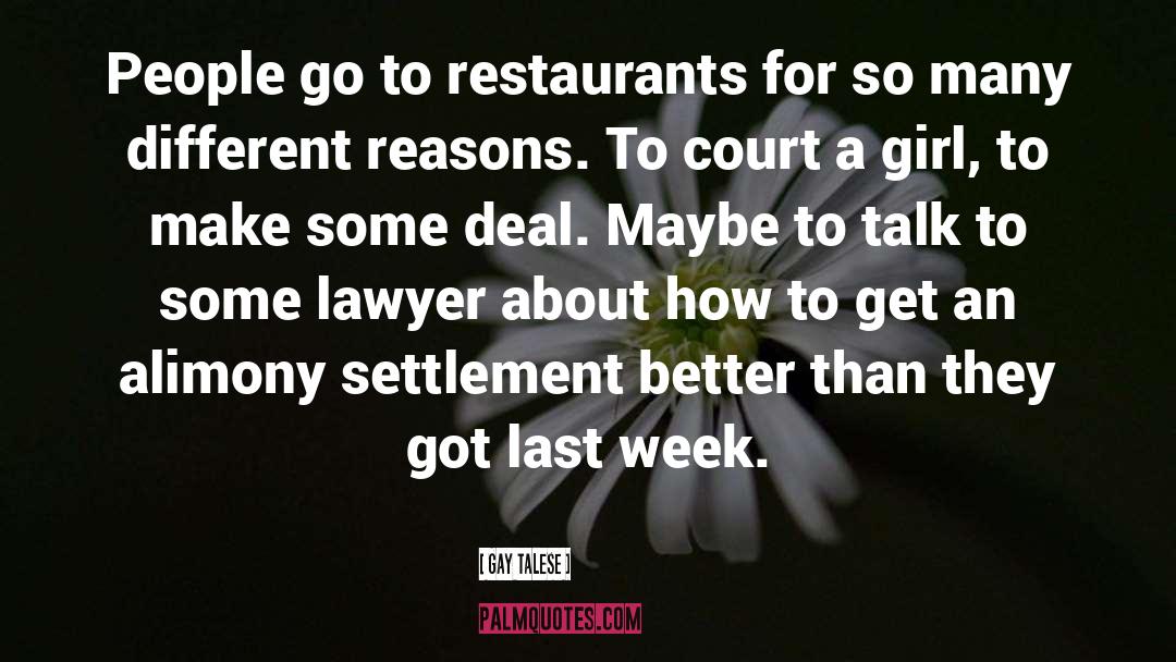 Gay Talese Quotes: People go to restaurants for