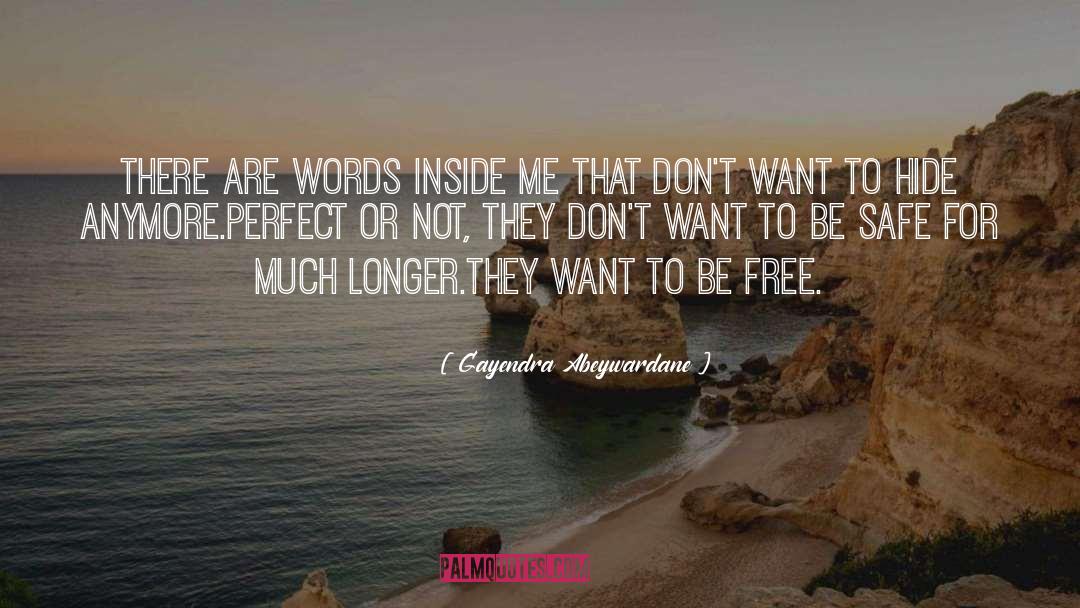 Gayendra Abeywardane Quotes: there are words inside me