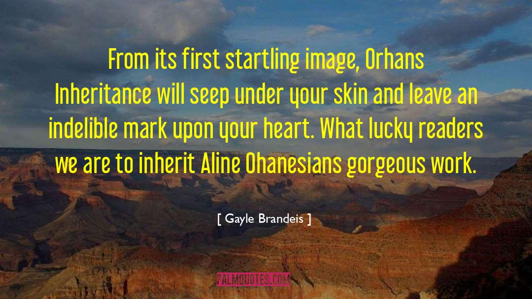 Gayle Brandeis Quotes: From its first startling image,
