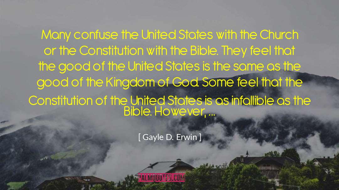 Gayle D. Erwin Quotes: Many confuse the United States