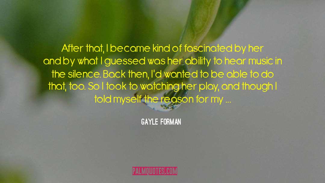 Gayle Forman Quotes: After that, I became kind