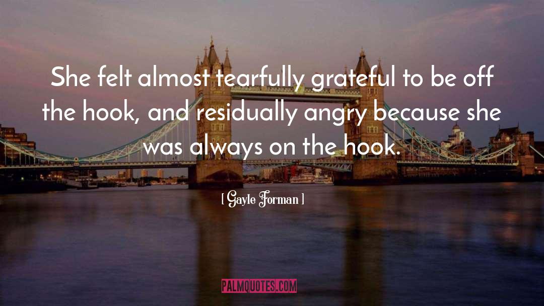 Gayle Forman Quotes: She felt almost tearfully grateful