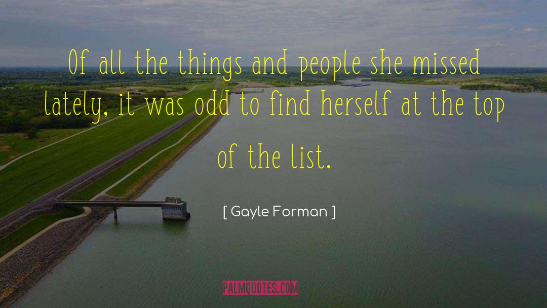 Gayle Forman Quotes: Of all the things and
