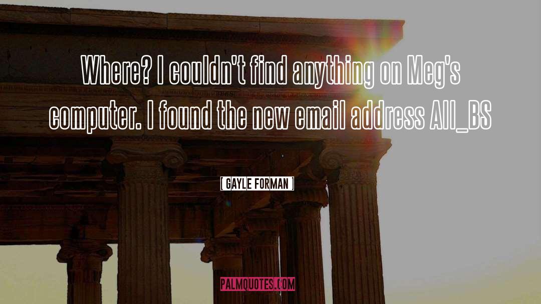Gayle Forman Quotes: Where? I couldn't find anything