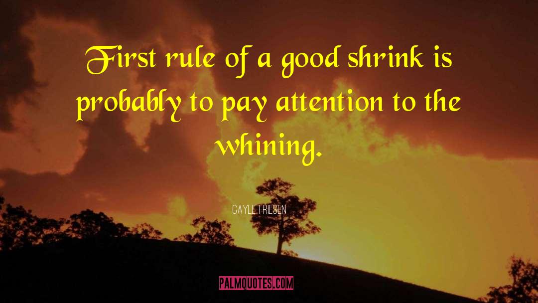 Gayle Friesen Quotes: First rule of a good