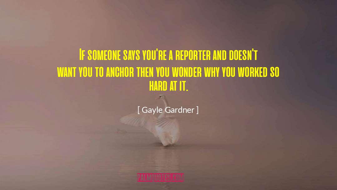 Gayle Gardner Quotes: If someone says you're a