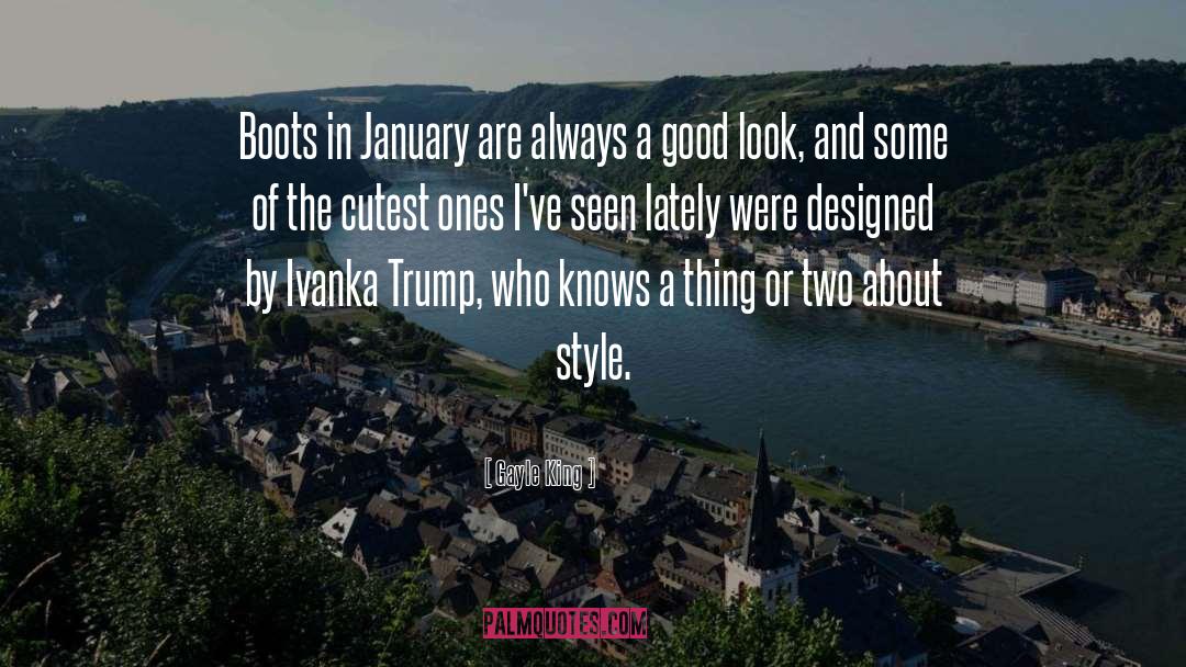 Gayle King Quotes: Boots in January are always