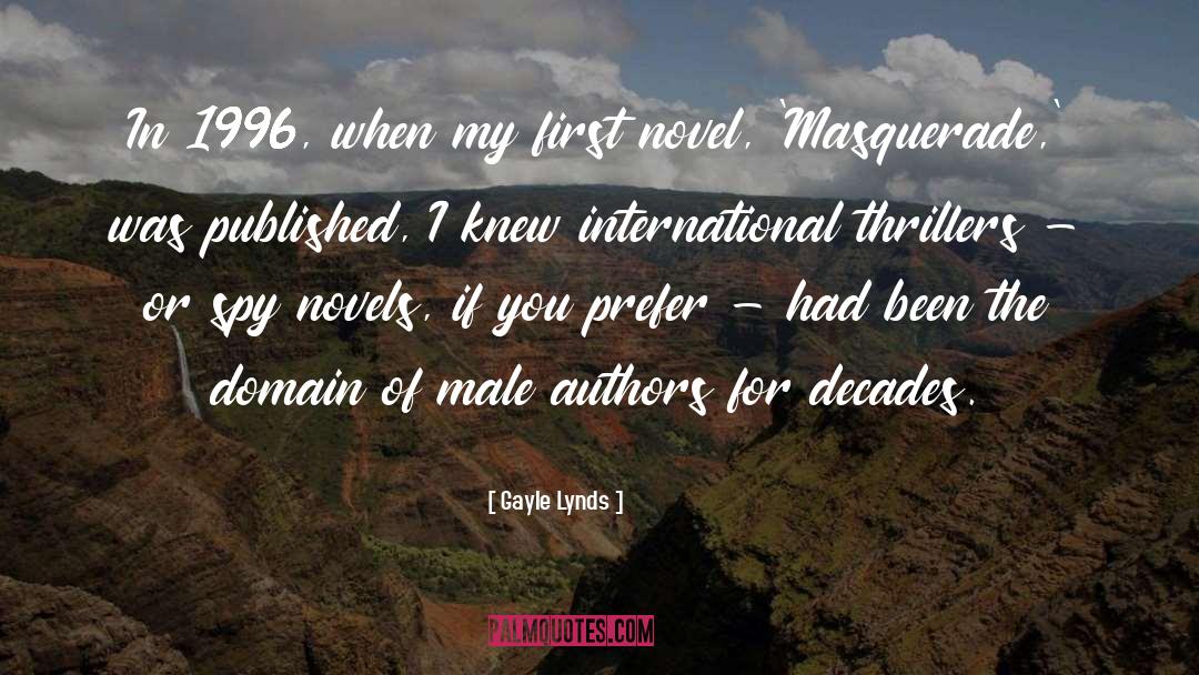 Gayle Lynds Quotes: In 1996, when my first