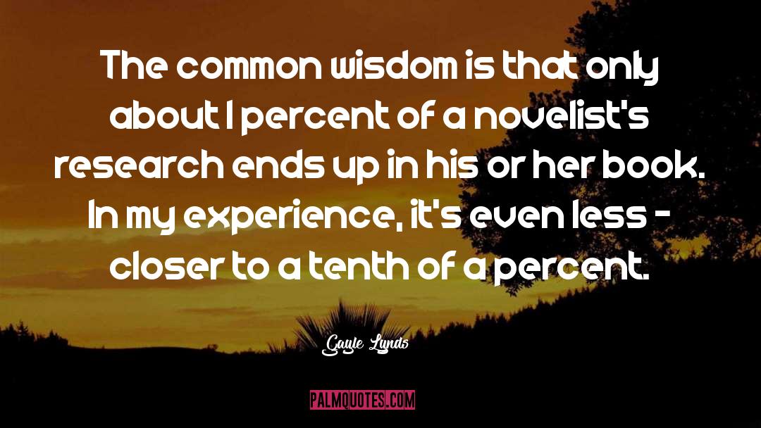 Gayle Lynds Quotes: The common wisdom is that