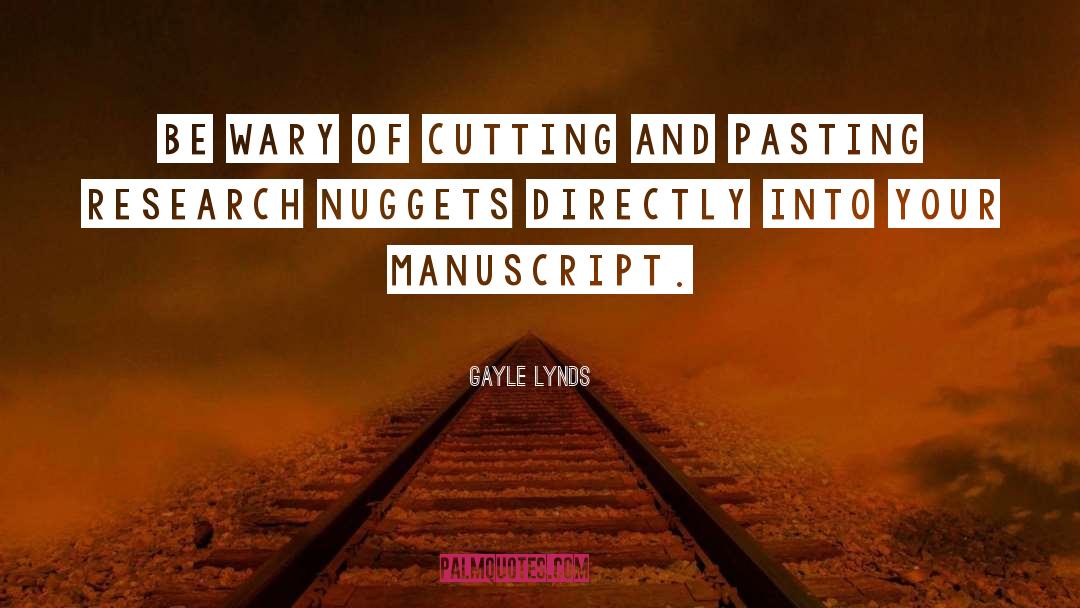 Gayle Lynds Quotes: Be wary of cutting and