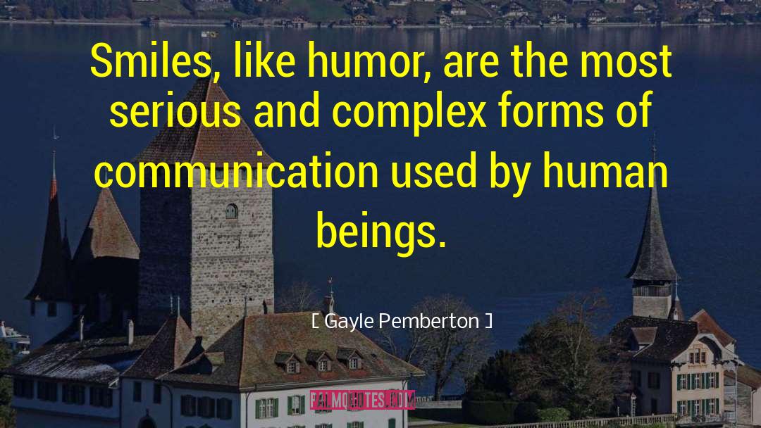 Gayle Pemberton Quotes: Smiles, like humor, are the