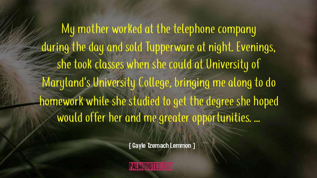 Gayle Tzemach Lemmon Quotes: My mother worked at the