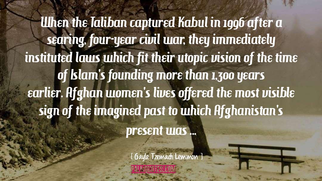 Gayle Tzemach Lemmon Quotes: When the Taliban captured Kabul