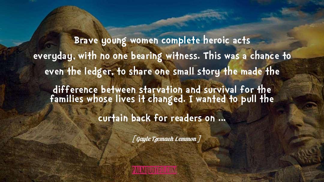 Gayle Tzemach Lemmon Quotes: Brave young women complete heroic