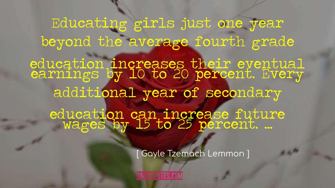 Gayle Tzemach Lemmon Quotes: Educating girls just one year