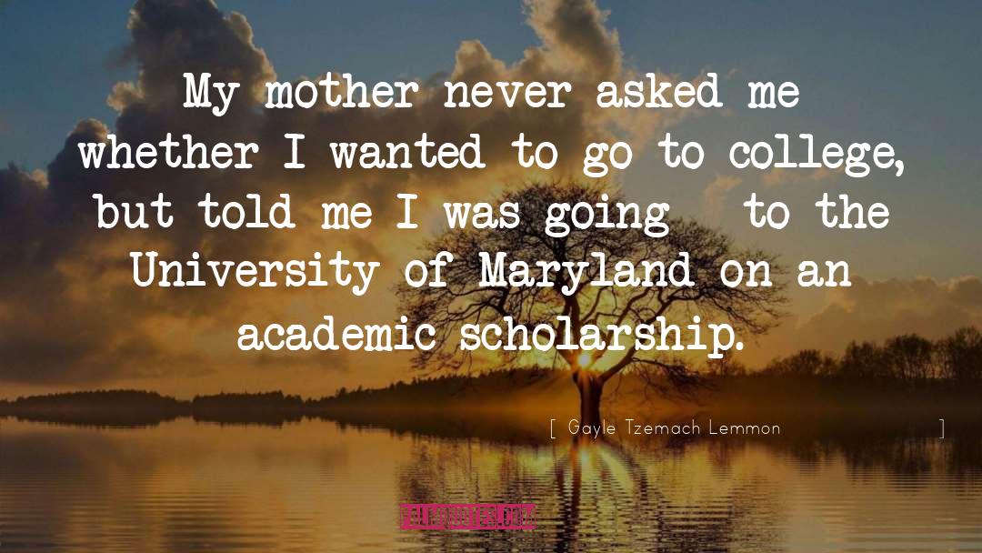 Gayle Tzemach Lemmon Quotes: My mother never asked me