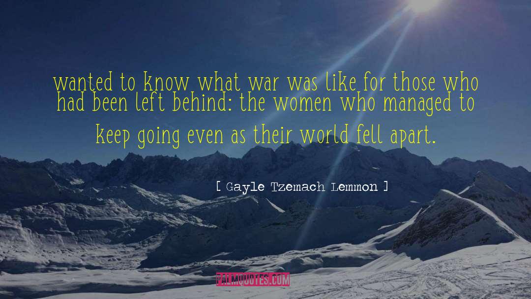 Gayle Tzemach Lemmon Quotes: wanted to know what war