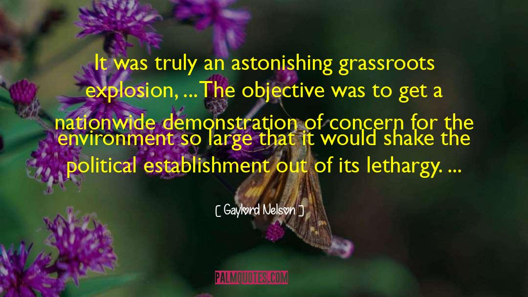 Gaylord Nelson Quotes: It was truly an astonishing