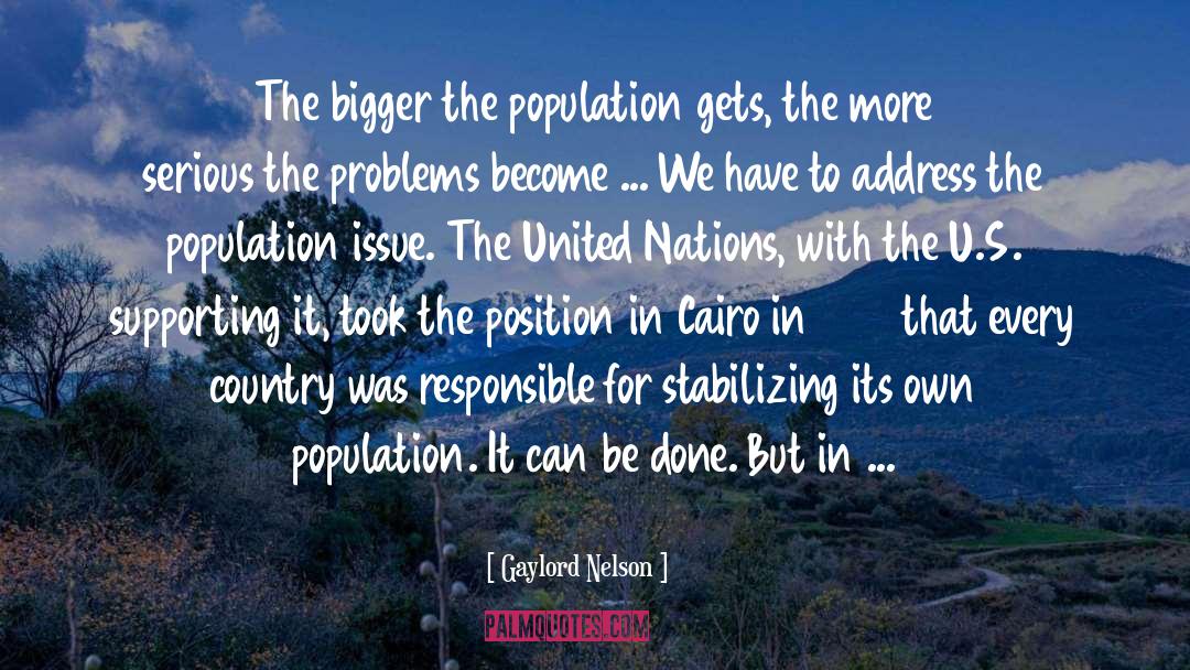 Gaylord Nelson Quotes: The bigger the population gets,