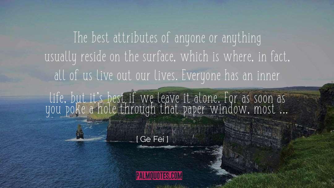 Ge Fei Quotes: The best attributes of anyone