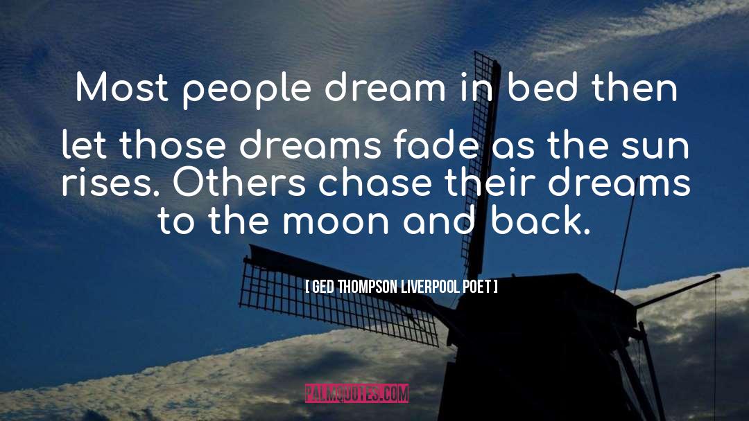 Ged Thompson Liverpool Poet Quotes: Most people dream in bed