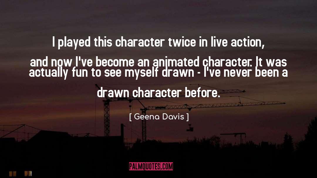 Geena Davis Quotes: I played this character twice