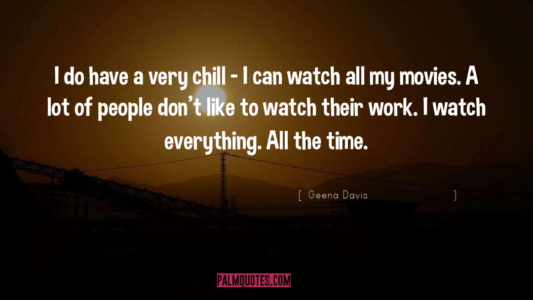 Geena Davis Quotes: I do have a very