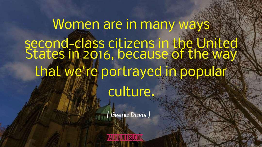 Geena Davis Quotes: Women are in many ways