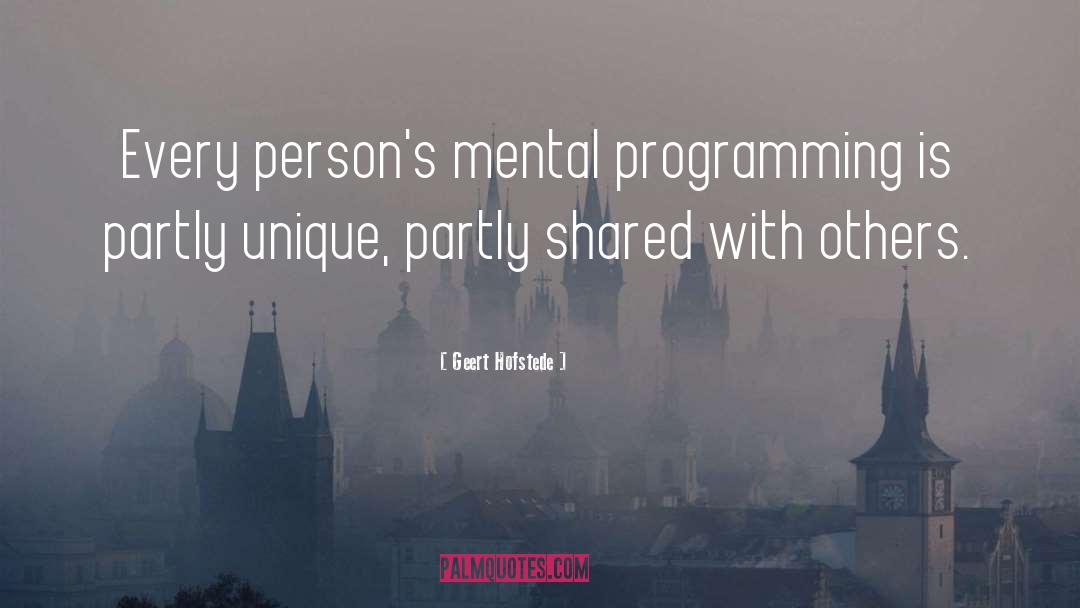 Geert Hofstede Quotes: Every person's mental programming is