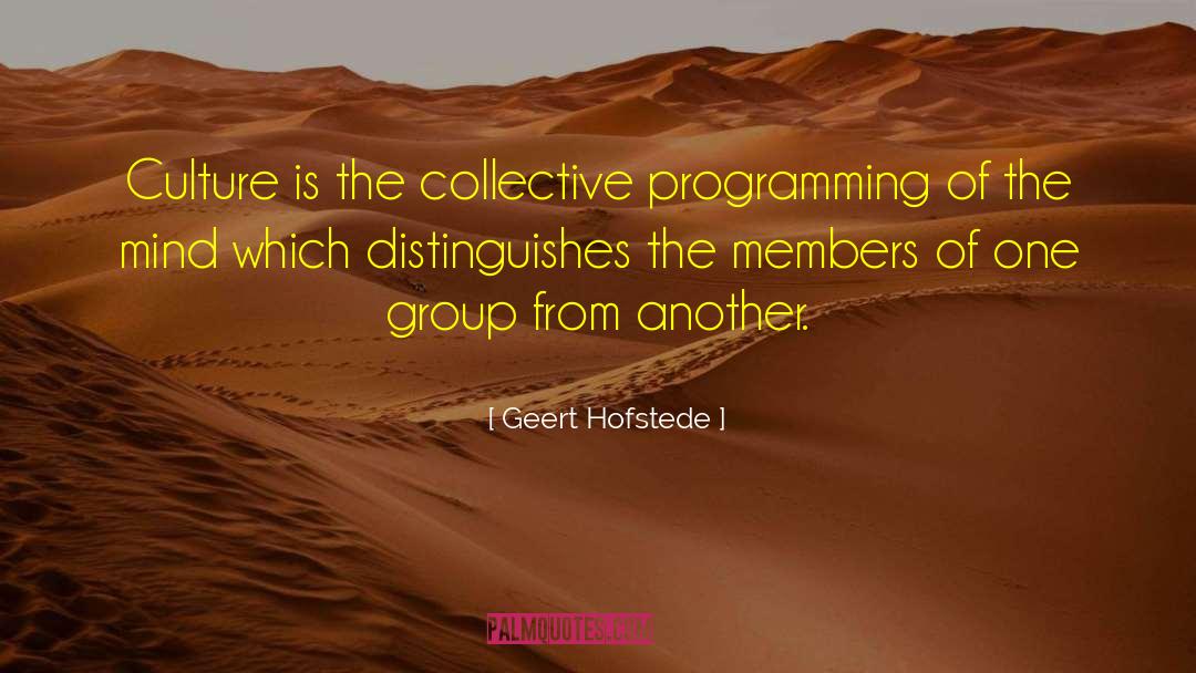 Geert Hofstede Quotes: Culture is the collective programming