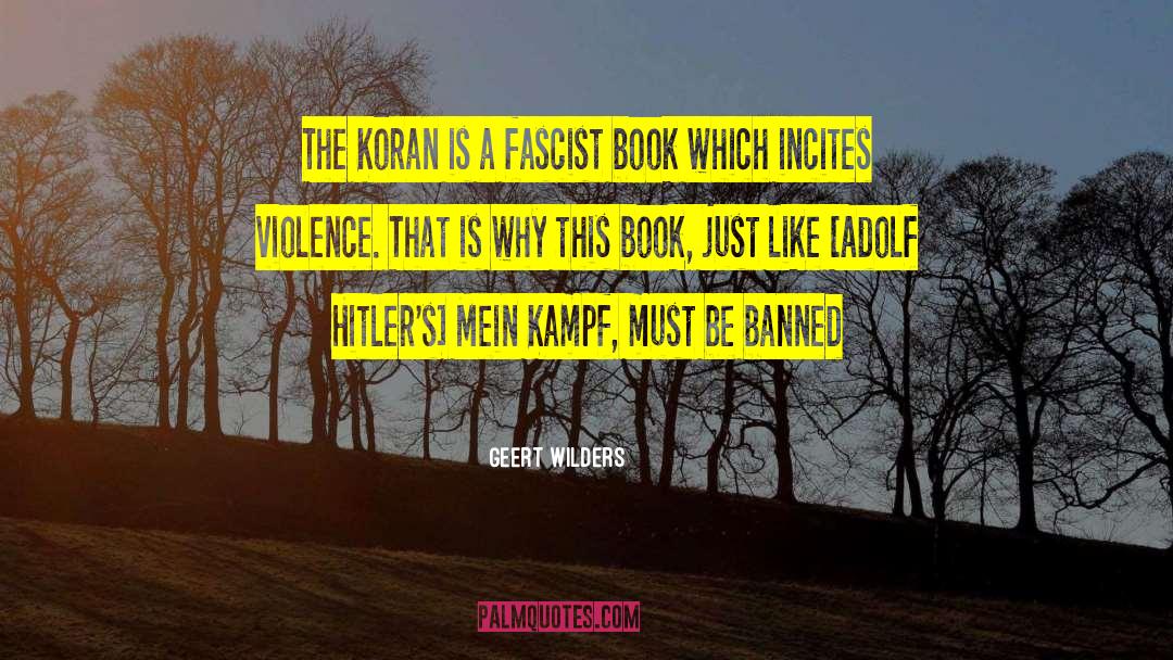 Geert Wilders Quotes: The Koran is a fascist