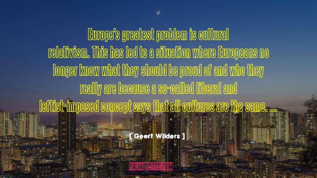 Geert Wilders Quotes: Europe's greatest problem is cultural