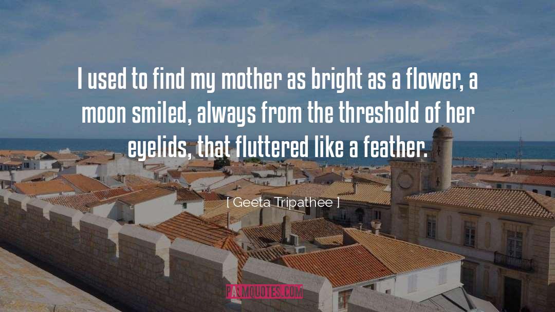 Geeta Tripathee Quotes: I used to find my