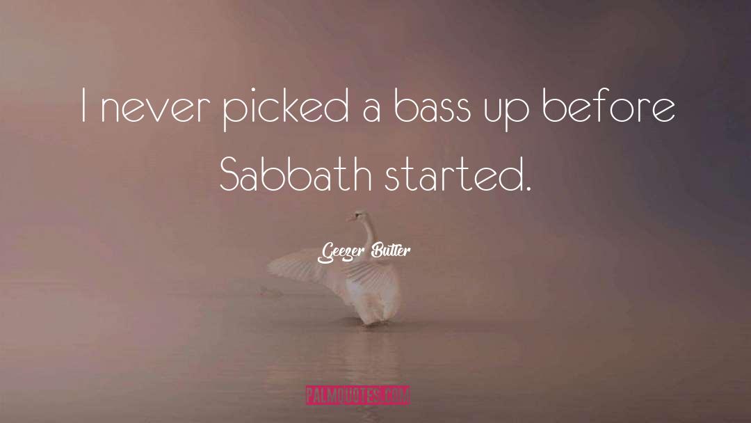 Geezer Butler Quotes: I never picked a bass