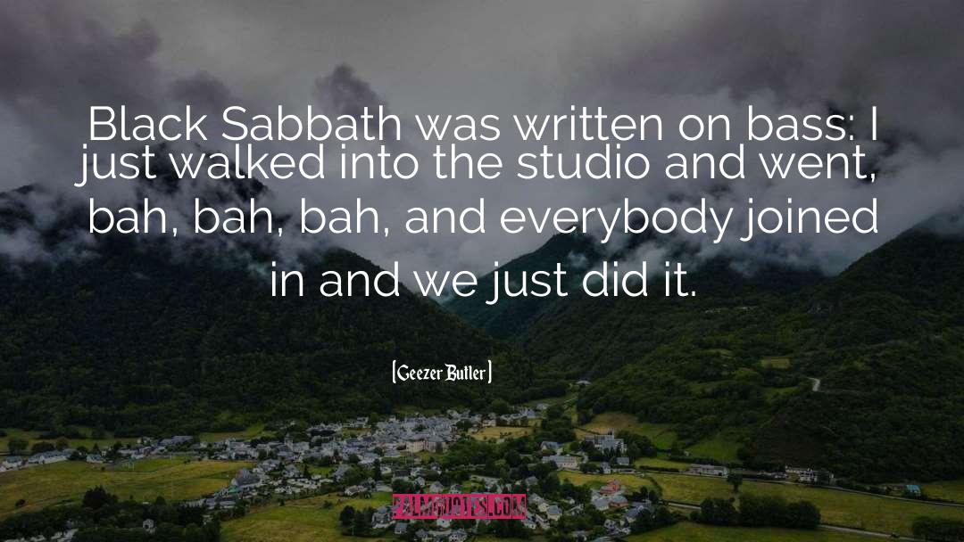 Geezer Butler Quotes: Black Sabbath was written on