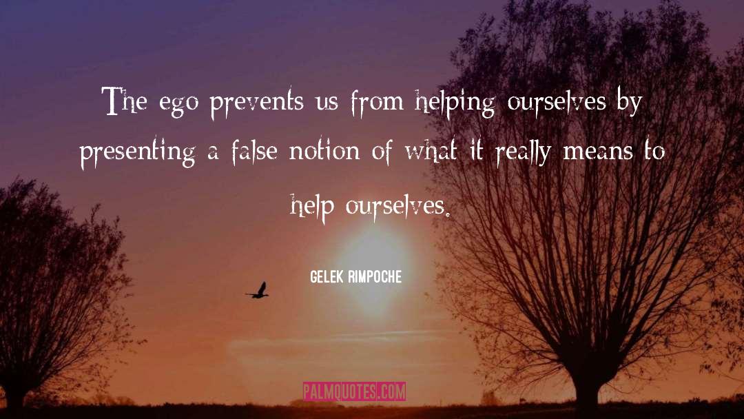 Gelek Rimpoche Quotes: The ego prevents us from