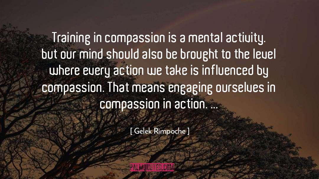 Gelek Rimpoche Quotes: Training in compassion is a