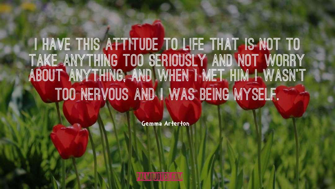 Gemma Arterton Quotes: I have this attitude to