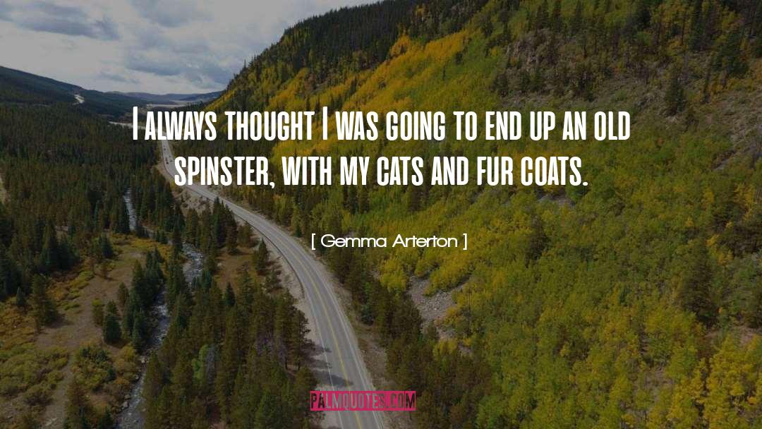 Gemma Arterton Quotes: I always thought I was