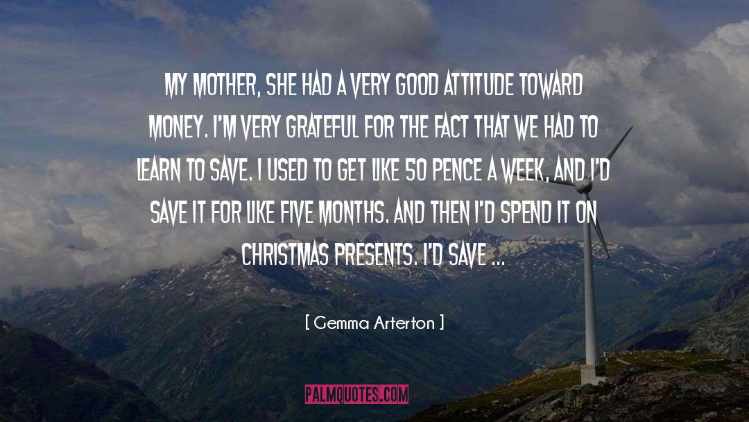 Gemma Arterton Quotes: My mother, she had a