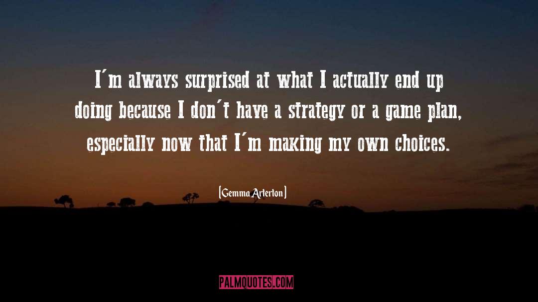 Gemma Arterton Quotes: I'm always surprised at what