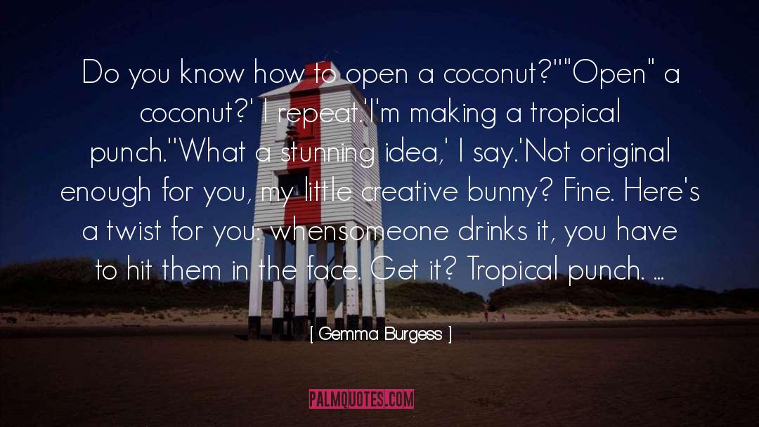 Gemma Burgess Quotes: Do you know how to